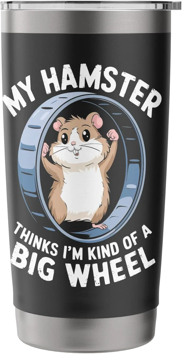 My Hamster Thinks I'm Kind Of A Big Wheel Stainless Steel Insulated Tumbler