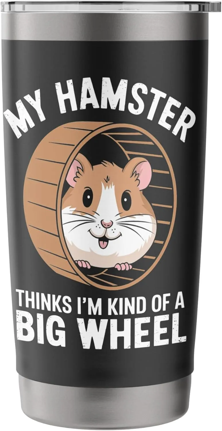 My Hamster Thinks I'm Kind Of A Big Wheel Stainless Steel Insulated Tumbler