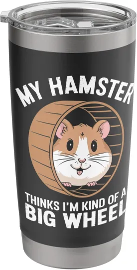 My Hamster Thinks I'm Kind Of A Big Wheel Stainless Steel Insulated Tumbler